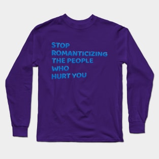 Stop Romanticizing The People Who Hurt You - blue Long Sleeve T-Shirt